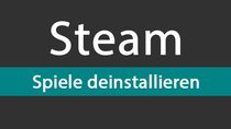 Steam: Spiele deinstallieren – so geht's