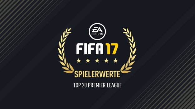 FIFA 17: Die besten 20 Spieler der Premiere League in der Übersicht