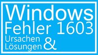 Fehler 1603: Ursache & Lösung für den "schweren Installationsfehler"