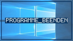 Programme beenden: Task Manager, Tastenkombinationen & mehr (Windows)