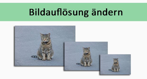 Bildauflösung ändern Bildauflösung ändern