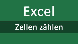 Zellen zählen in Excel – wie geht das richtig?