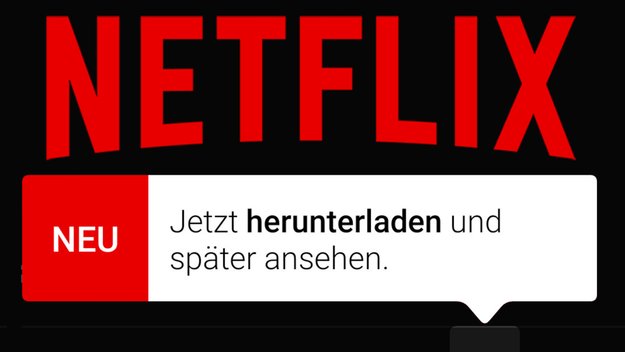 Netflix offline schauen: iOS- und Android-App jetzt mit Download-Funktion