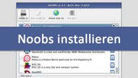 Noobs installieren – so geht's