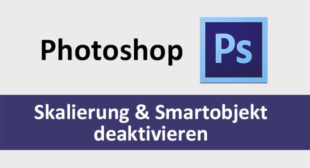 Photoshop Eingefugte Bilder Nicht Automatisch Skalieren Oder In Smartobjekt Konvertieren So Geht S