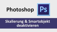 Photoshop: Eingefügte Bilder nicht automatisch skalieren oder in Smartobjekt konvertieren – so geht's