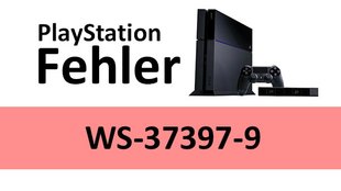 Lösung: Fehler WS-37397-9 – von Sony gebannt? So funktioniert das PlayStation-Network wieder
