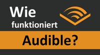 Wie funktioniert Audible? – na so hier