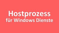 Lösung: Hostprozess für Windows Dienste – hohe Auslastung / funktioniert nicht mehr