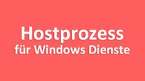 Lösung: Hostprozess für Windows Dienste – hohe Auslastung / funktioniert nicht mehr