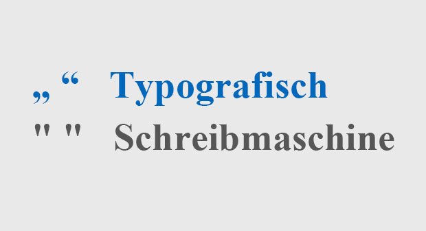 So sehen typografische und Schreibmaschinensatz-Anführungszeichen aus.