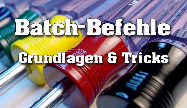 Batch-Befehle: Grundlagen & Tricks