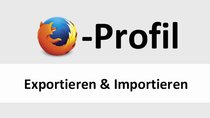 Firefox-Profil importieren, exportieren & wiederherstellen – so geht's