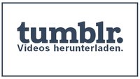 Tumblr Video Download: So könnt ihr die Clips herunterladen