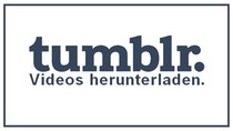 Tumblr Video Download: So könnt ihr die Clips herunterladen