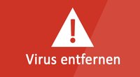 Virus entfernen: Windows-Schädlinge Schritt für Schritt löschen (Anleitung)