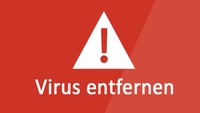 Virus entfernen: Windows-Schädlinge Schritt für Schritt löschen (Anleitung)