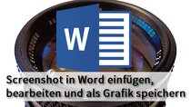 Screenshot in Word einfügen und bearbeiten