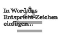 Wo ist bei Word das Entspricht-Zeichen ≜ ?