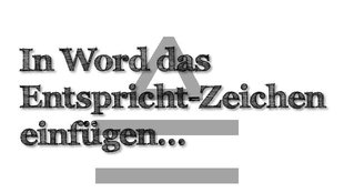 Wo ist bei Word das Entspricht-Zeichen ≜ ?