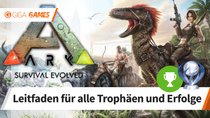 ARK - Survival Evolved: Alle Trophäen und Erfolge – Leitfaden für 100%