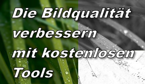 Die Bildqualität verbessern – Tipps, Tricks, Tools