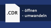 CDR-Datei öffnen & umwandeln – so geht's