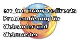 Browsermeldung err_too_many_redirects – Was tun?