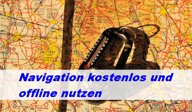Navigation kostenlos offline nutzen – Unser Tipp