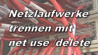 net use delete – Ein Windows-Netzlaufwerk trennen