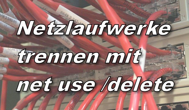 net use delete – Ein Windows-Netzlaufwerk trennen