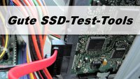 SSD Test Tool – SSD gründlich testen