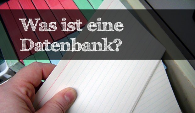 Was Ist Eine Datenbank Verständlich Erklärt