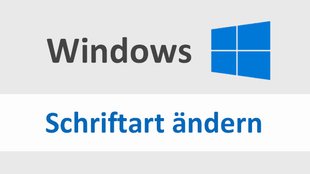 Standard-Schriftart ändern (Windows 10, 7 und 8) – Anleitung