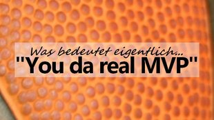 "You da real MVP" - Bedeutung, Ursprung & Übersetzung