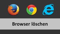 Browser löschen – so geht's
