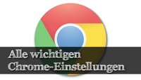 Chrome Einstellungen, Erweiterungen, zurücksetzen & exportieren