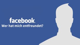 Facebook: So siehst du, wer dich als Freund gelöscht hat