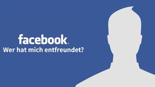 Facebook: So siehst du, wer dich als Freund gelöscht hat