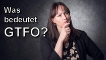GTFO – Was bedeutet das?