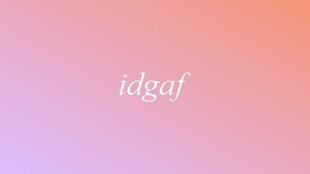 Was heißt „idgaf“? Bedeutung & Übersetzung der Abkürzung