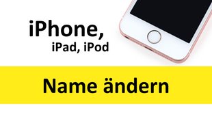 iPhone, iPad, iPod: Name ändern – so geht's