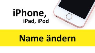 iPhone, iPad, iPod: Name ändern – so geht's