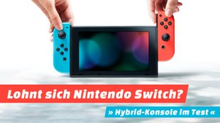 Nintendo Switch im Test: Lohnt sich der Kauf der Hybridkonsole?