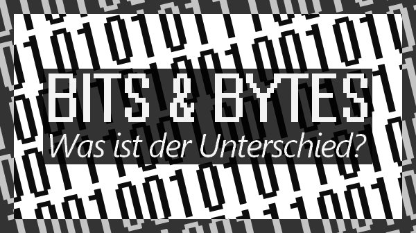 Bit und Byte: Unterschied, Umrechnung & Abkürzung