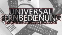 Universal-Fernbedienung: Alles unter Kontrolle bringen!