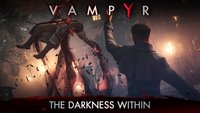 Vampyr: Details zur Charakterentwicklung - Schlächter oder Moralhüter?