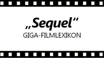Was ist ein Sequel? – Das GIGA-Filmlexikon