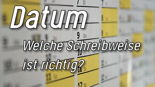 Von Bis Datum Schreibweise Datum: Schreibweise und Verwendungsregeln