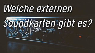 Externe Soundkarten - Was der Markt hergibt